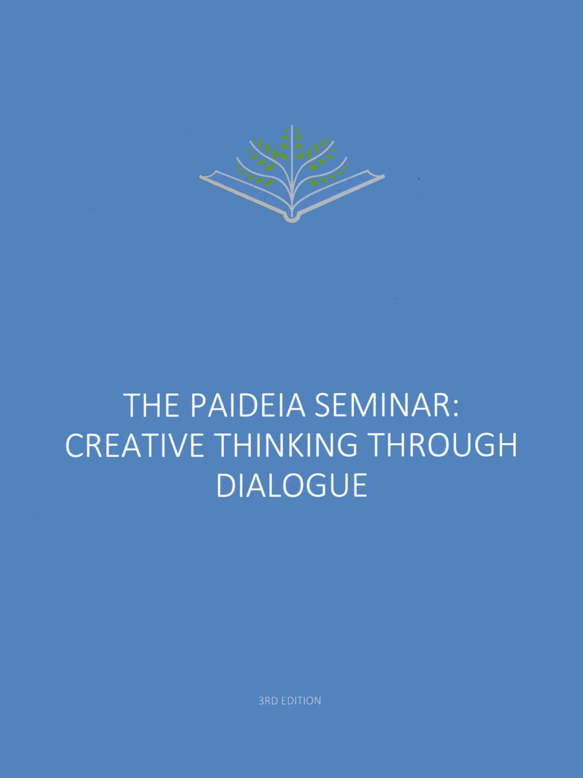 The Paideia Seminar: Creative Thinking Through Dialogue (3rd Edition, 2019)