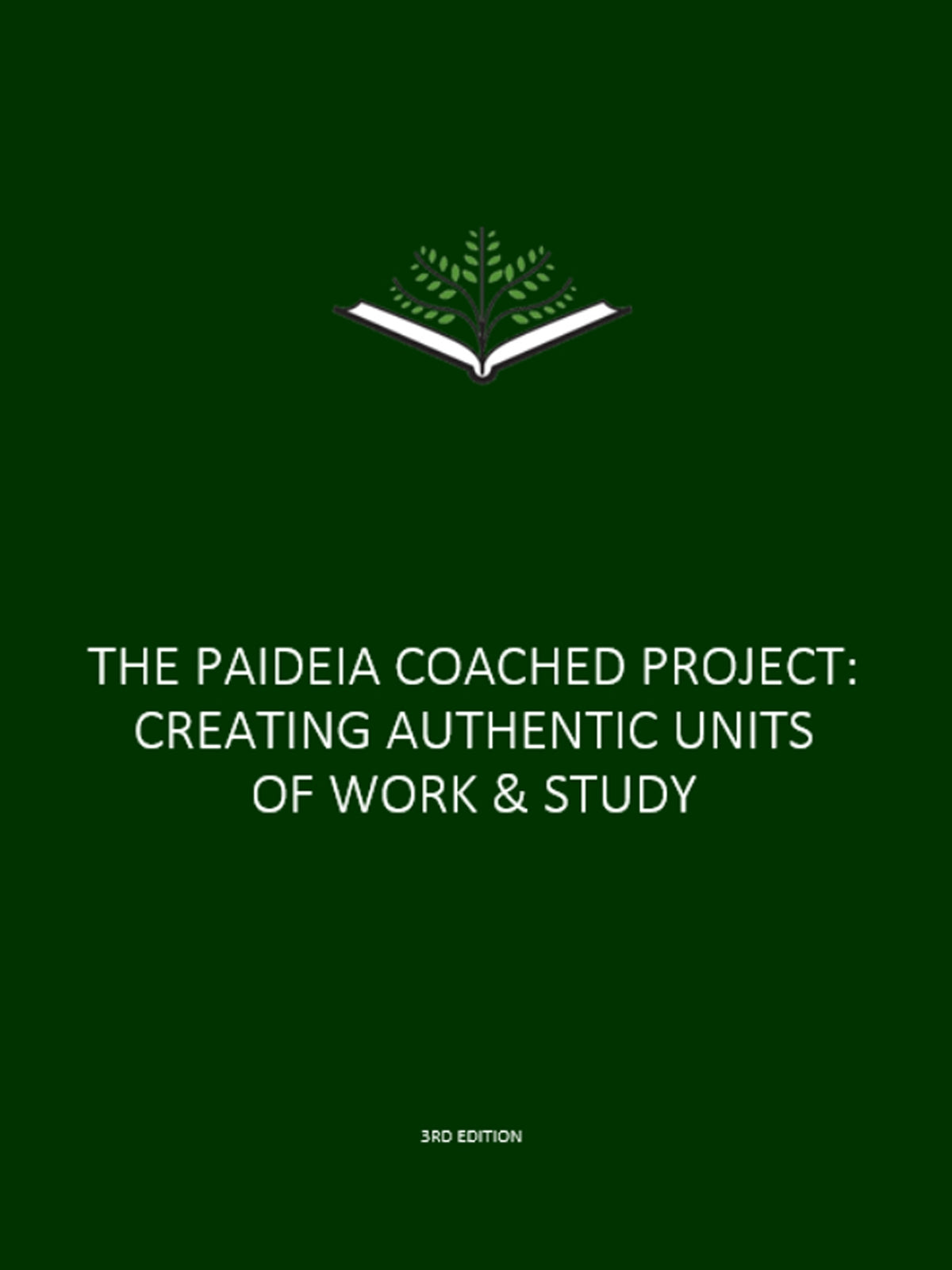 The Paideia Coached Project: Creating Authentic Units of Work & Study (3rd Edition, 2022)