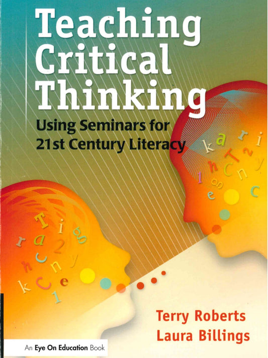 Teaching Critical Thinking: Using Seminars for 21st Century Literacy